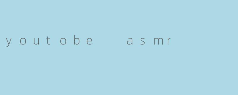 youtobe  asmr